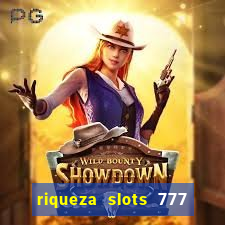 riqueza slots 777 paga mesmo